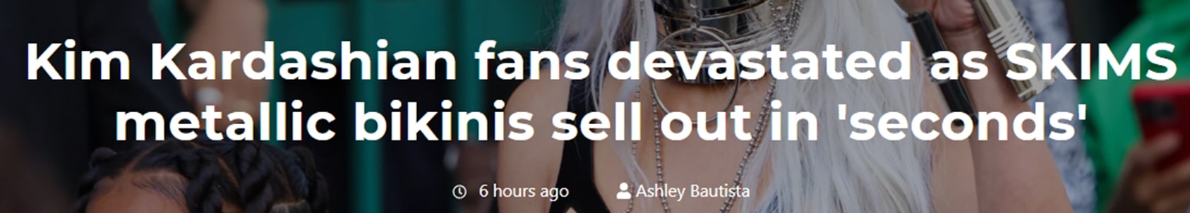 Headline: "Kim Kardashian fans devastated as SKIMS metallic bikinis sell out in seconds"