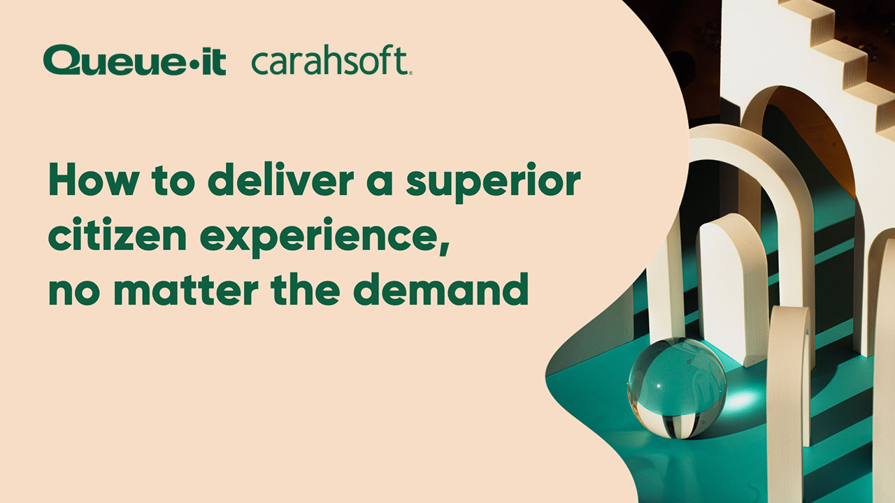 Title slide for Carahsoft & Queue-it webinar: Deliver a superior citizen experience no matter the demand